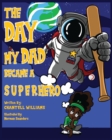 The Day My Dad Became A Superhero - Book