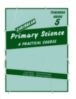 Caribbean Primary Science Teacher's Guide 5 : A Practical Course Teachers' Guide Bk. 5 - Book