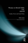 Women in British Public Life, 1914 - 50 : Gender, Power and Social Policy - Book