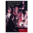 Gender, Power and the Unitarians in England, 1760-1860 - Book