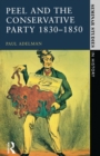 Peel and the Conservative Party 1830-1850 - Book