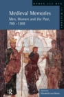 Medieval Memories : Men, Women and the Past, 700-1300 - Book