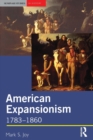 American Expansionism, 1783-1860 : A Manifest Destiny? - Book