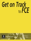 Get on Track to FCE Teacher's Book - Book