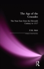 The Age of the Crusades : The Near East from the Eleventh Century to 1517 - Book