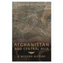 Afghanistan and Central Asia : A Modern History - Book
