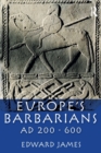 Europe's Barbarians AD 200-600 - Book