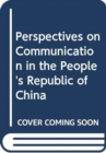 Perspectives on Communication in the People's Republic of China - Book