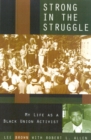 Strong in the Struggle : My Life as a Black Labor Activist - Book