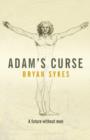 Adam's Curse : A Future Without Men - Book
