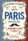 Paris Revealed : The Secret Life of a City - Book