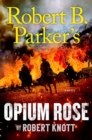 Robert B. Parker's Opium Rose - Book