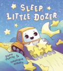 Sleep, Little Dozer : A Bedtime Book of Construction Trucks - Book