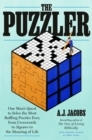 The Puzzler : One Man's Quest to Solve the Most Baffling Puzzles Ever, from Crosswords to Jigsaws to the Meaning of Life  - Book