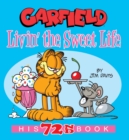 Garfield Livin' the Sweet Life : His 72nd Book - Book