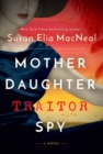 Mother Daughter Traitor Spy : A Novel - Book