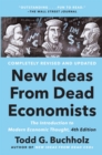 New Ideas From Dead Economists : The Introduction to Modern Economic Thought, 4th Edition - Book
