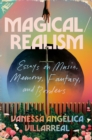 Magical / Realism : Essays on Music, Memory, Fantasy, and Borders - Book