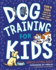 Dog Training for Kids : Fun and Easy Ways to Care for Your Furry Friend - Book