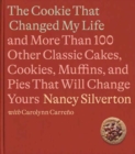 The Cookie That Changed My Life : And More Than 100 Other Classic Cakes, Cookies, Muffins, and Pies That Will Change Yours A Cookbook - Book