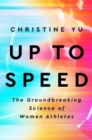 Up To Speed : The Groundbreaking Science of Women Athletes - Book