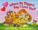 Where Do Diggers Say I Love You? - Book