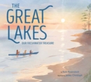 The Great Lakes : Our Freshwater Treasure - Book