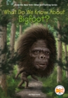 What Do We Know About Bigfoot? - Book