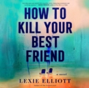 How to Kill Your Best Friend - eAudiobook