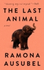 The Last Animal : A Novel - Book