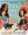 Yes We Will: Asian Americans Who Shaped This Country - Book