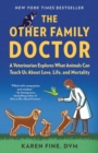 The Other Family Doctor : A Veterinarian Explores What Animals Can Teach Us About Love, Life, and Mortality - Book