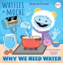 Why We Need Water (Waffles + Mochi) - Book