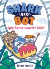 Shark and Bot #4: Epic Roller Coaster Ride! : (A Graphic Novel) - Book