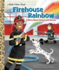 Firehouse Rainbow : A Story About Colors and Heroes - Book