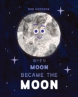 When Moon Became the Moon - Book
