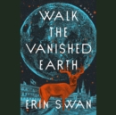 Walk the Vanished Earth - eAudiobook