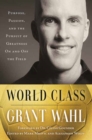 World Class : The Life and Work of Grant Wahl - Book