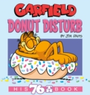 Garfield Donut Disturb : His 76th Book - Book