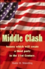 Middle Clash : Issues Which Will Create a Third Party in the 21st Century - Book