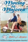 Moving to Majorca : Provence on Wheels with Unforgettable Characters - Book