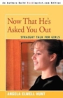 Now That He's Asked You Out : Straight Talk for Girls - Book