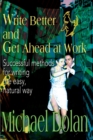 Write Better and Get Ahead at Work : Successful Methods for Writing the Easy, Natural Way - Book