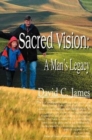 Sacred Vision : A Man's Legacy - Book