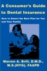 A Consumer's Guide to Dental Insurance : How to Select the Best Plan for You and Your Family - Book