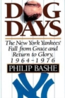 Dog Days : The New York Yankees' Fall from Grace and Return to Glory, 1964-1976 - Book