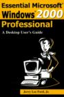 Essential Microsoft Windows 2000 Professional : A Desktop User's Guide - Book