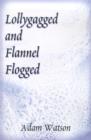 Lollygagged and Flannel Flogged - Book