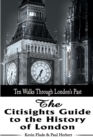 The Citisights Guide to London : Ten Walks Through London's Past - Book
