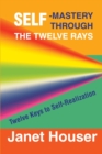 Self-Mastery Through the Twelve Rays : Twelve Keys to Self-Realization - Book